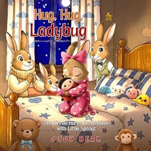Hug, Hug, Ladybug: The Three Hares Do Bedtime with Little Sprout